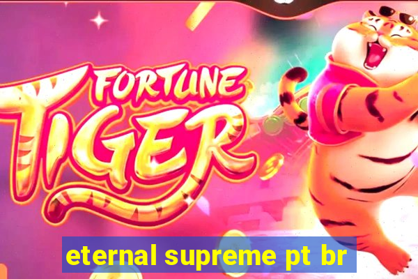 eternal supreme pt br